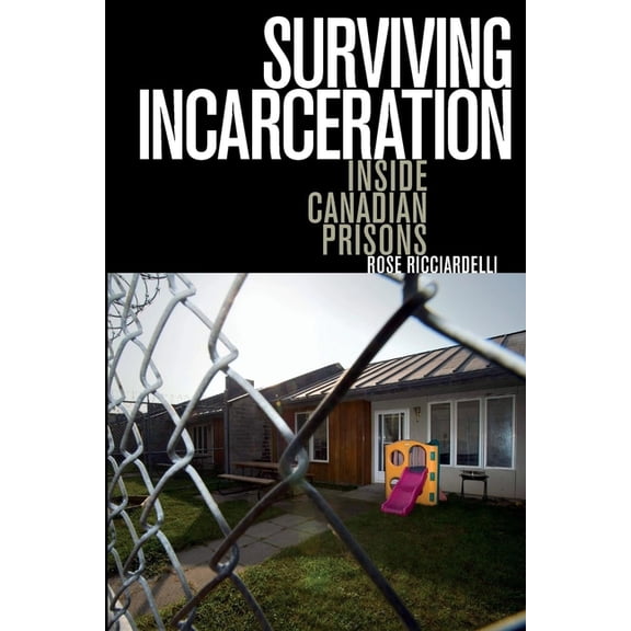 Surviving Incarceration: Inside Canadian Prisons, (Paperback)
