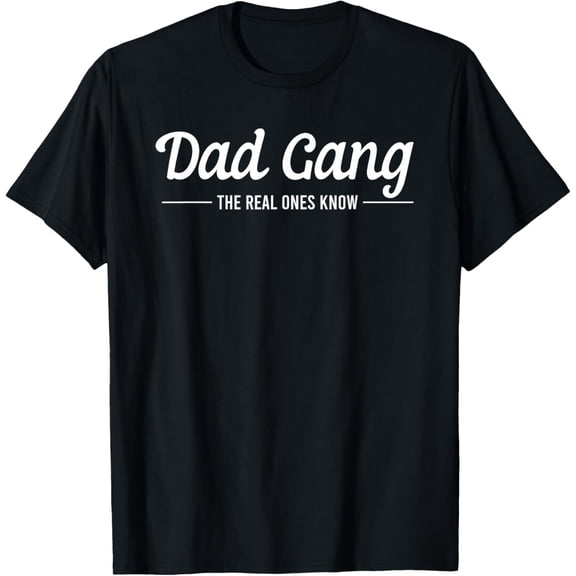 Dad Gang The Real Ones Know Men's Graphic T-Shirt Funny Fatherhood Retro Style Cotton Tee Black