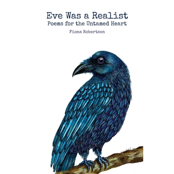 Eve Was a Realist: Poems for the Untamed Heart, (Paperback)