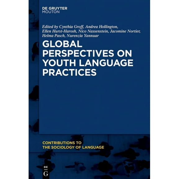 Contributions to the Sociology of Langua Global Perspectives on Youth Language Practices, Book 119, (Hardcover)