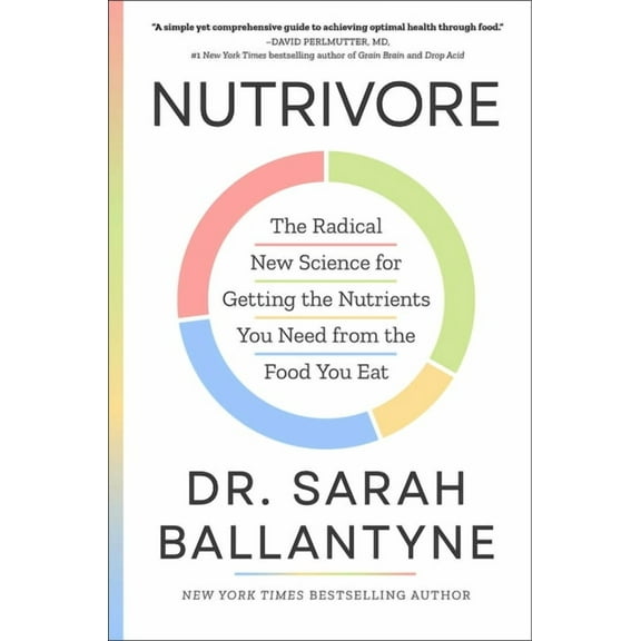 Nutrivore: The Radical New Science for Getting the Nutrients You Need from the Food You Eat, (Hardcover)