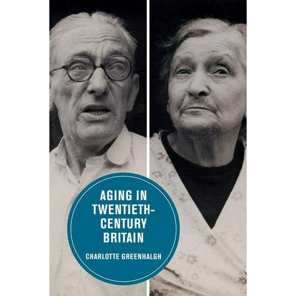 Berkeley Series in British Studies: Aging in Twentieth-Century Britain (Series #13) (Edition 1) (Hardcover)