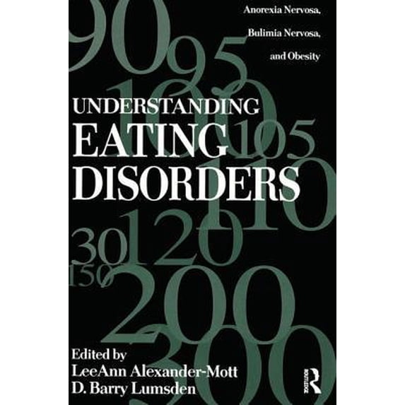 Pre-Owned Understanding Eating Disorders: Anorexia Nervosa, Bulimia Nervosa And Obesity (Paperback) 1560322950 9781560322955