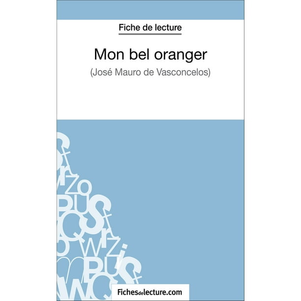 Résumé Mon Bel Oranger Par Chapitre Mon bel oranger de José Mauro de Vasconcelos (Fiche de lecture) - eBook