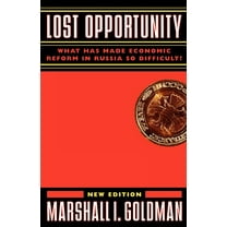 Lost Opportunity: What Has Made Economic Reform in Russia So Difficult?, (Paperback)