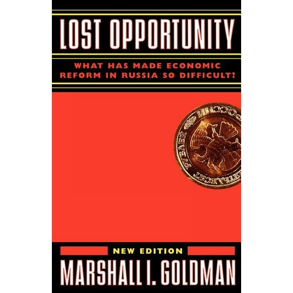 Lost Opportunity: What Has Made Economic Reform in Russia So Difficult?, (Paperback)