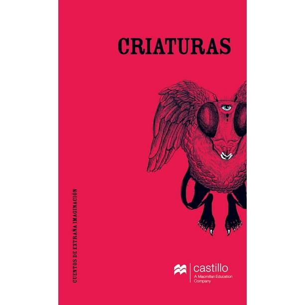 CRIATURAS CASTILLO A MACMILLAN EDUCATION COMPANY MARIANA OSORIO GUMA