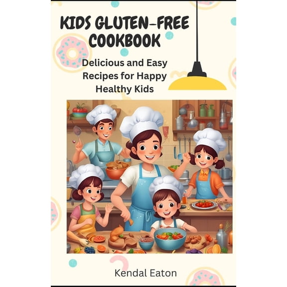 Gluten-Free Kids Cookbook: Easy To Make Recipes for Gluten-Free Kids, (Paperback)