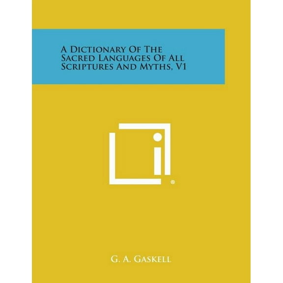 A Dictionary of the Sacred Languages of All Scriptures and Myths, V1