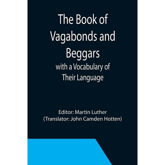 The Book of Vagabonds and Beggars, with a Vocabulary of Their Language, (Paperback)