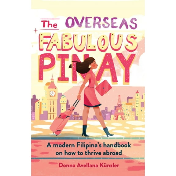 Ovfabpinay The Overseas Fabulous Pinay: A modern Filipina's handbook on how to thrive abroad, Book 1, (Paperback)
