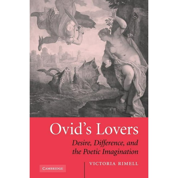 Ovid's Lovers: Desire, Difference and the Poetic Imagination, (Paperback)