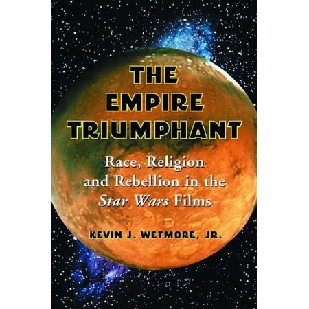 ISBN 9780786422197 product image for Empire Triumphant : Race, Religion and Rebellion in the Star Wars Films (Paperba | upcitemdb.com