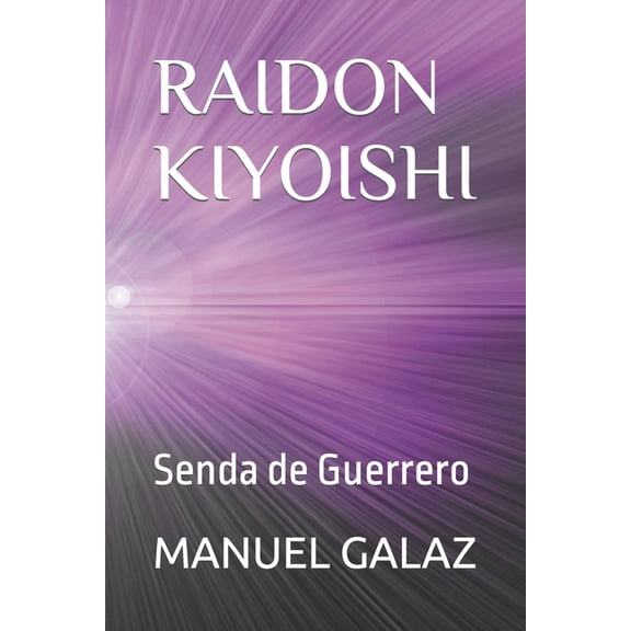 Raidon Kiyoishi: Senda de Guerrero, (Paperback)