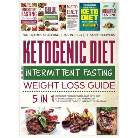 Ketogenic Diet and Intermittent Fasting Weight Loss Guide: 5 in 1 Keto Diet For Beginners, Fast Keto Diet, IF With Keto , (Hardcover)