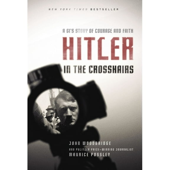 Hitler in the Crosshairs: A Gi's Story of Courage and Faith, (Paperback)