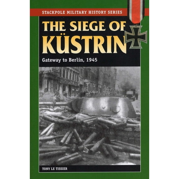 Stackpole Military History Siege of Kustrin, (Paperback)