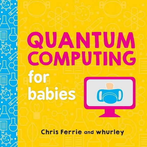 Quantum Computing for Babies (Board Book)