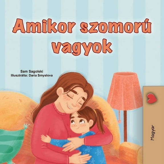Hungarian Bedtime Collection When I am Gloomy (Hungarian Children's Book), (Paperback)