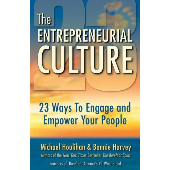 The Entrepreneurial Culture: 23 Ways to Engage and Empower Your People