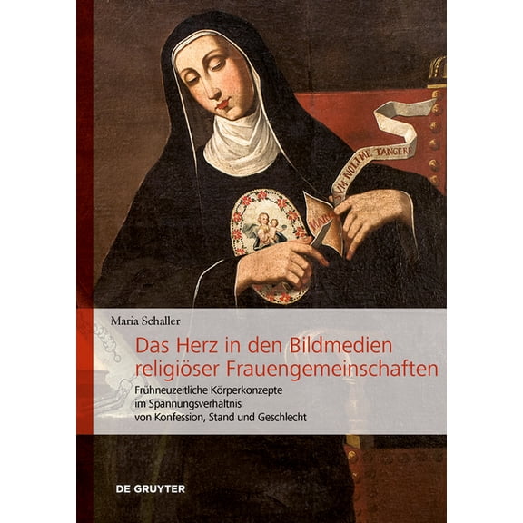 Verflechtung - Aushandlung - OpazitÃ¤t /  Das Herz in Den Bildmedien ReligiÃ¶ser Frauengemeinschaften: FrÃ¼hneuzeitliche KÃ¶rperkonzepte Im SpannungsverhÃ¤ltnis Von K, Book 2, (Hardcover)