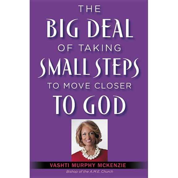 The Big Deal of Taking Small Steps to Move Closer to God, (Paperback)