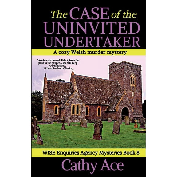 Wise Enquiries Agency Mystery The Case of the Uninvited Undertaker: A WISE Enquiries Agency cozy Welsh murder mystery, Book 8, (Paperback)