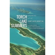 Torch Lake Summers: Growing Up at Camp Hayo-Went-Ha  Paperback  R. Craig Hupp