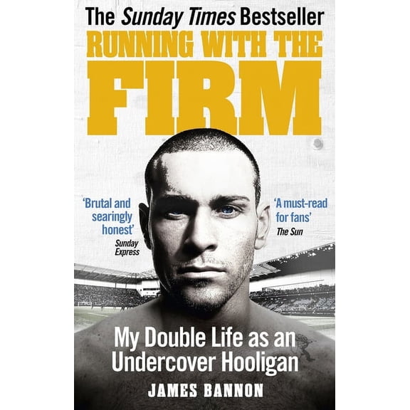 Running with the Firm: My Double Life as an Undercover Hooligan, (Paperback)