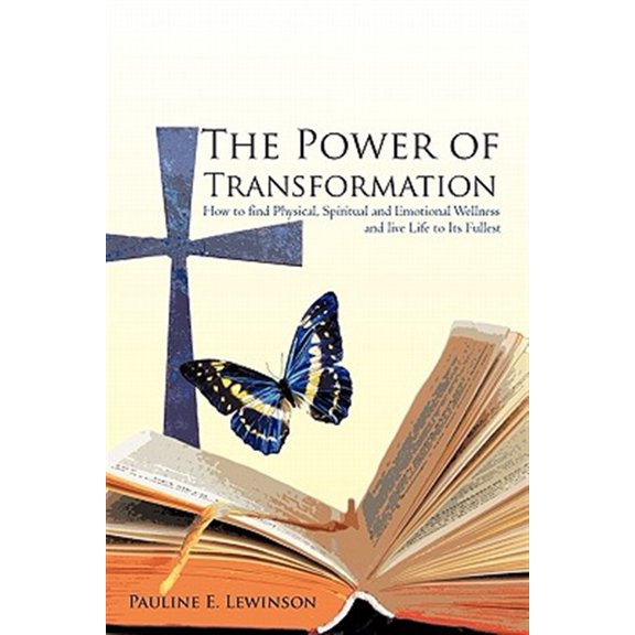 Pre-Owned Power of Transformation : How to Find Physical, Spiritual and Emotional Wellness and Live Life to Its Fullest