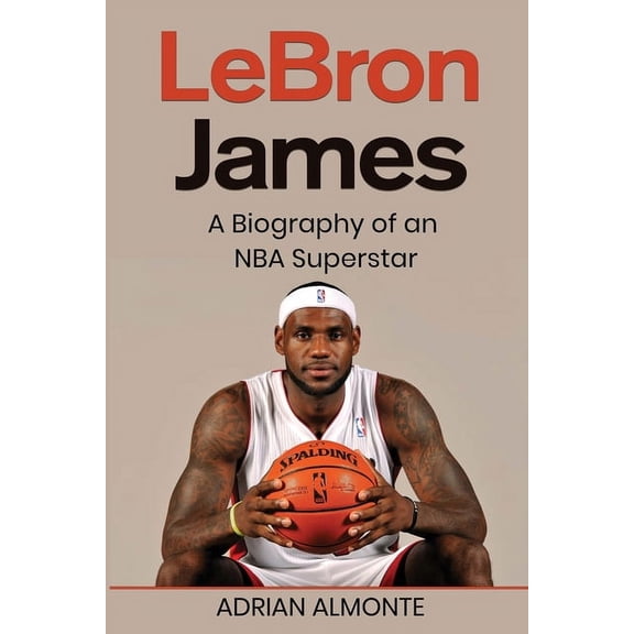 LeBron James: A Biography of an NBA Superstar, (Paperback)