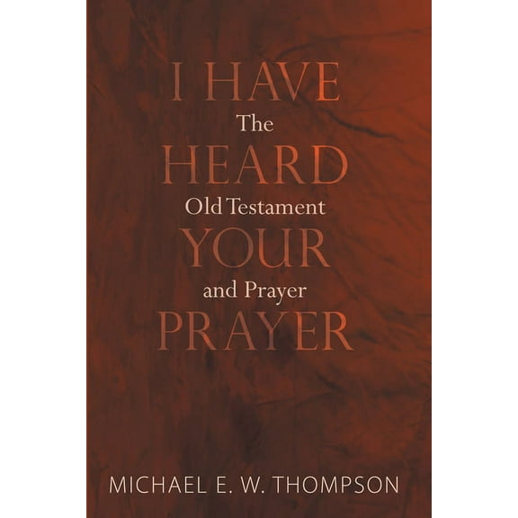 I Have Heard Your Prayer (Paperback)