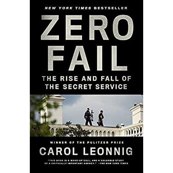 Zero Fail : The Rise and Fall of the Secret Service 9780399589034 Used