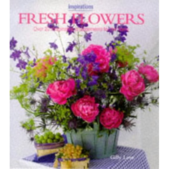 Pre-Owned Fresh Flowers: Over 20 Imaginative Arrangements for the Home, 9781859676073, 1859676073, Hardcover,