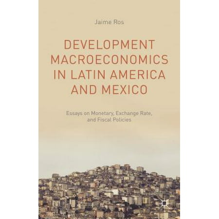 Development Macroeconomics in Latin America and Mexico : Essays on Monetary, Exchange Rate, and Fiscal (Best Mexican Exchange Rate)