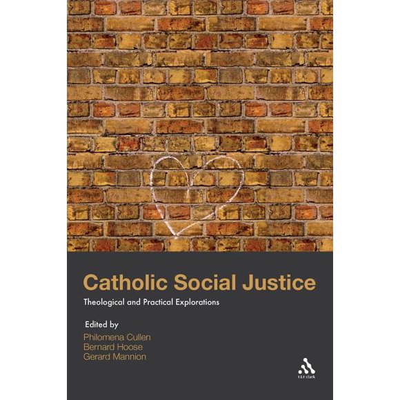 Catholic Social Justice : Theological and Practical Explorations (Paperback)