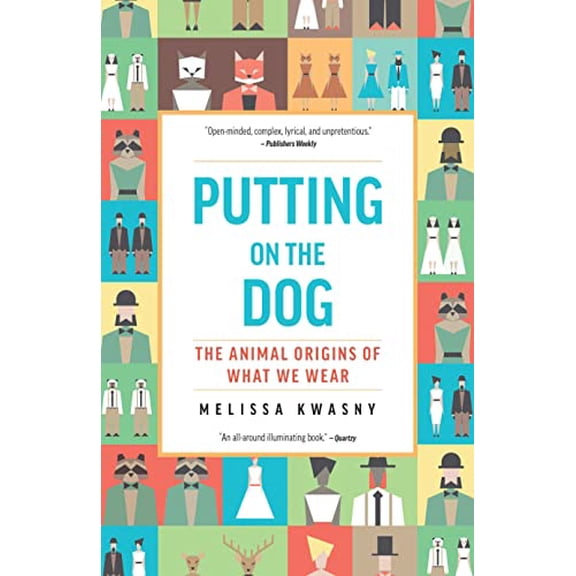 Pre-Owned Putting on the Dog: The Animal Origins of What We Wear, 9781595349705, 1595349707, Paperback,