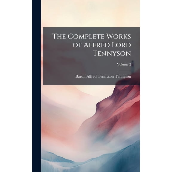 The Complete Works of Alfred Lord Tennyson, (Hardcover)