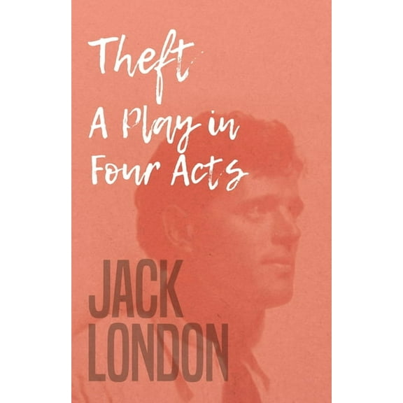 Theft - A Play in Four Acts, (Paperback)