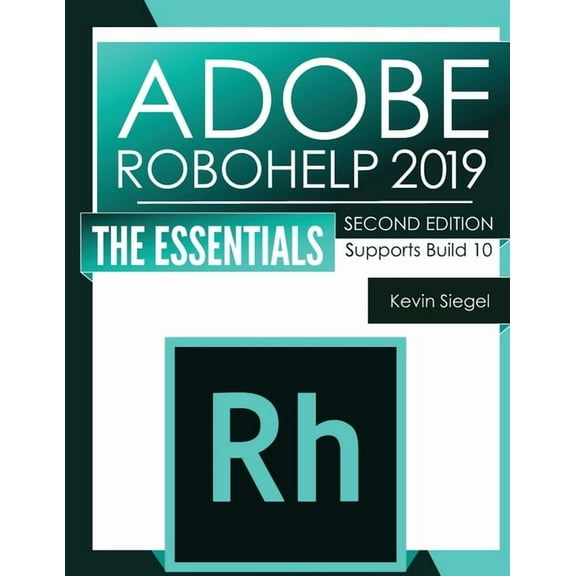 Adobe RoboHelp 2019: The Essentials (2nd Edition), (Paperback)