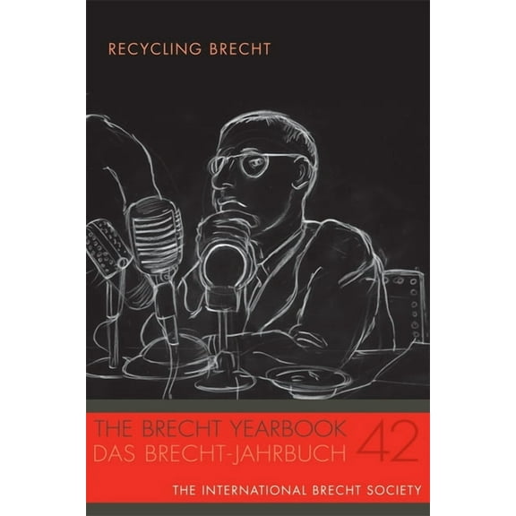 Brecht Yearbook The Brecht Yearbook / Das Brecht-Jahrbuch 42: Recycling Brecht, Book 42, (Paperback)