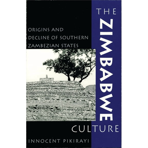 African Archaeology The Zimbabwe Culture: Origins and Decline of Southern Zambezian States, (Paperback)