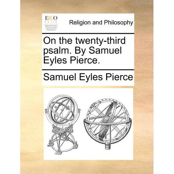 On the Twenty-Third Psalm. by Samuel Eyles Pierce.