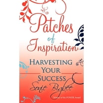 Patches of Inspiration - Harvesting Your Success, (Paperback)