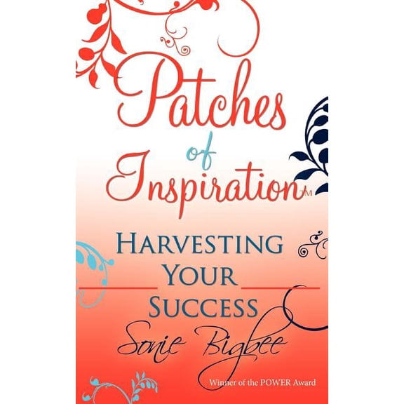 Patches of Inspiration - Harvesting Your Success, (Paperback)