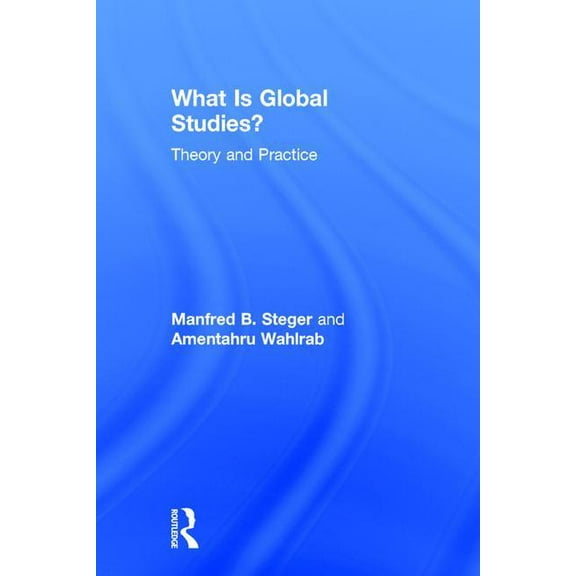What Is Global Studies?: Theory & Practice, (Hardcover)