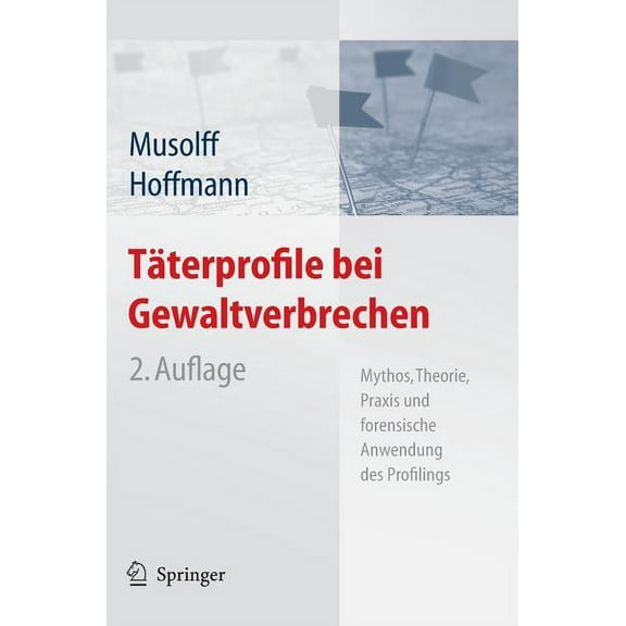 Täterprofile Bei Gewaltverbrechen: Mythos, Theorie, PRAXIS Und Forensische Anwendung Des Profilings, (Hardcover)