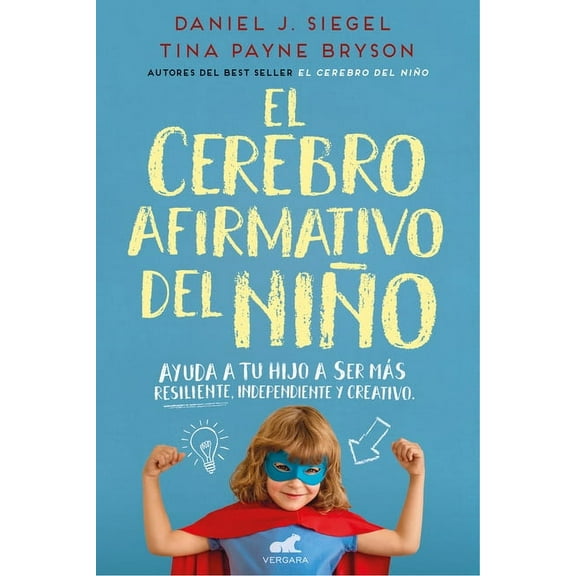 El Cerebro Afirmativo del Niño: Ayuda a Tu Hijo a Ser Más Resiliente, Autónomo Y Creativo / The Yes Brain, (Paperback)
