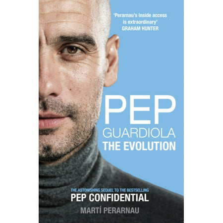 Pep Guardiola : The Evolution