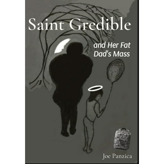 Saint Gredible and Her Fat Dad's Mass, (Hardcover)